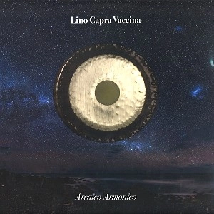 LINO CAPRA VACCINA / リノ・カプラ・ヴァッキーナ / ARCAICO ARMONICO (LP) / ARCAICO ARMONICO