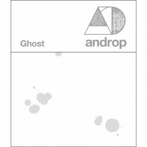 androp / アンドロップ / Ghost