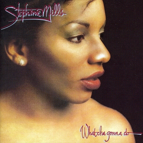 STEPHANIE MILLS / ステファニー・ミルズ / ホワッチャ･ゴナ･ドゥ･ウィズ･マイ･ラヴィン / WHAT CHA GONNA DO WITH MY LOVIN