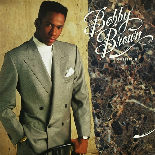 BOBBY BROWN / ボビー・ブラウン / ドント･ビー･クルエル / DON'T BE CRUEL