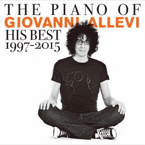 GIOVANNI ALLEVI / ジョヴァンニ・アレヴィ / THE PIANO OF GIOVANNI ALLEVI His Best 1997-2015