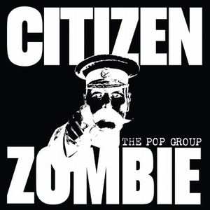 POP GROUP / ポップ・グループ / CITIZEN ZOMBIE (LIMITED EDITION BOX)