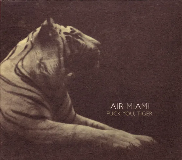 AIR MIAMI / エアー・マイアミ / FUCK YOU TIGER