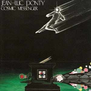 JEAN-LUC PONTY / ジャン-リュック・ポンティ / Cosmic Messenger / コズミック・メッセンジャー