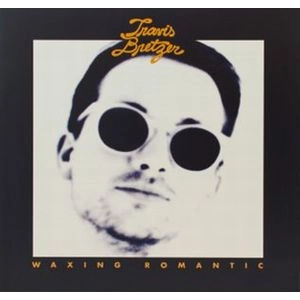 TRAVIS BRETZER / トラヴィス・ブレッツァー / WAXING ROMANTIC