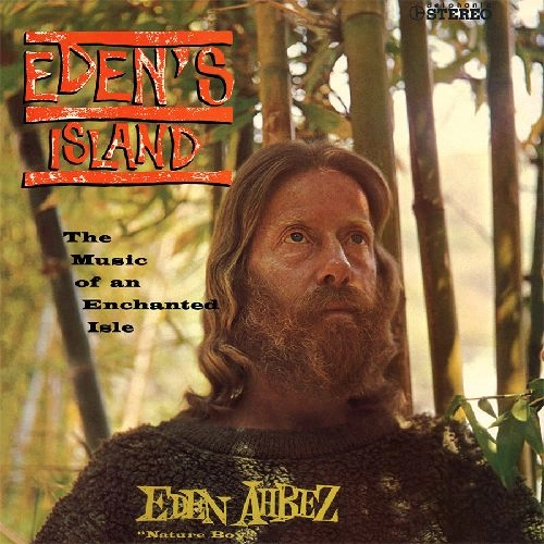 EDEN AHBEZ / エデン・アーベ / EDEN'S ISLAND: THE MUSIC OF AN ENCHANTED ISLE