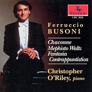 CHRISTOPHER O'RILEY / クリストファー・オライリー / BUSONI: FANTASIA CONTRAPPUNTISTICA,ETC
