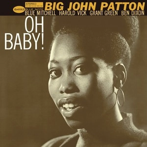 JOHN PATTON (BIG JOHN PATTON) / ジョン・パットン(ビッグ・ジョン・パットン) / オー！ベイビー！
