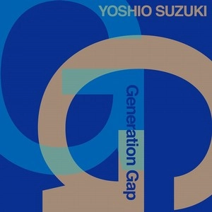 YOSHIO SUZUKI / 鈴木良雄 / ジェネレーション･ギャップ / GENERATION GAP