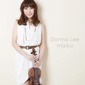 maiko(JAZZ VIOLIN) / マイコ(ジャズバイオリン) / Donna Lee / DONNA LEE