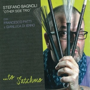 STEFANO BAGNOLI / ステファノ・バニョーリ / To Satchmo
