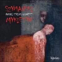 ROYAL STRING QUARTET / ロイヤル弦楽四重奏団 / SZYMANSKI&MYKIETYN:STRING QUARTETS