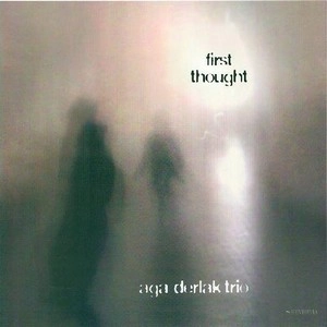AGA DERLAK  / FIRST THOUGHT