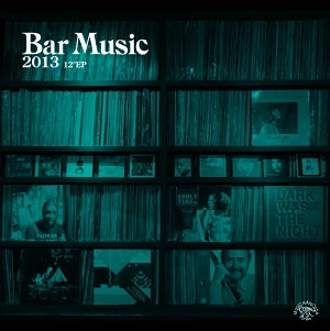 TOMOAKI NAKAMURA / 中村智昭(MUSICAANOSSA / Bar Music) / バー・ミュージック 2013 12"EP / BAR MUSIC 2013 12"EP