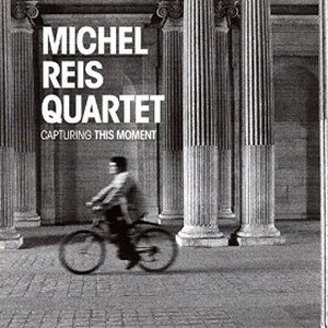 MICHEL REIS / ミシェル・レイス / CAPTURING THIS MOMENT