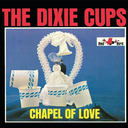 DIXIE CUPS / ディキシー・カップス / CHAPEL OF LOVE