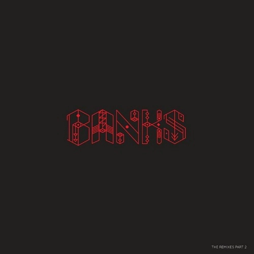 BANKS / THE REMIXES PART.2