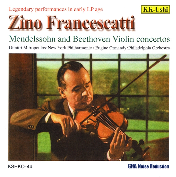 ZINO FRANCESCATTI / ジノ・フランチェスカッティ / メンデルスゾーン&ベートーヴェン：ヴァイオリン協奏曲