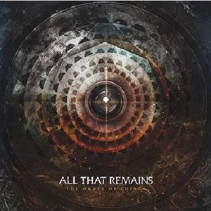 ALL THAT REMAINS / オール・ザット・リメインズ / ジ・オーダー・オブ・シングス / ORDER OF THINGS