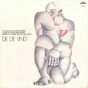 DE DE LIND / デ・デ・リンド / IO NON SO DA DOVE VENGO E NON SO DOVE MAI ANDRO. UOMO E IL NOME CHE MI HAN DATO