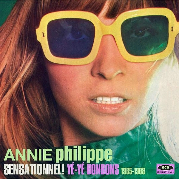 ANNIE PHILIPPE / アニー・フィリップ / SENSATIONNEL! Y?-Y? BONBONS 1965-1968