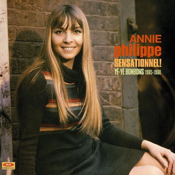 ANNIE PHILIPPE / アニー・フィリップ / SENSATIONNEL! Y?-Y? BONBONS 1965-1968
