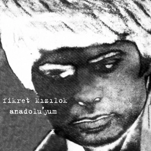 FIKRET KIZILOK / ANADOLU'YUM