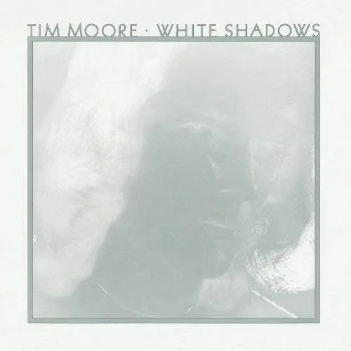 TIM MOORE / ティム・ムーア / WHITE SHADOWS