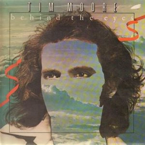 TIM MOORE / ティム・ムーア / BEHIND THE EYES