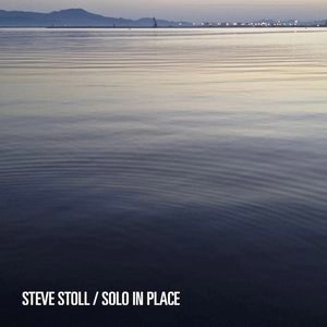 STEVE STOLL / SOLO IN PLACE