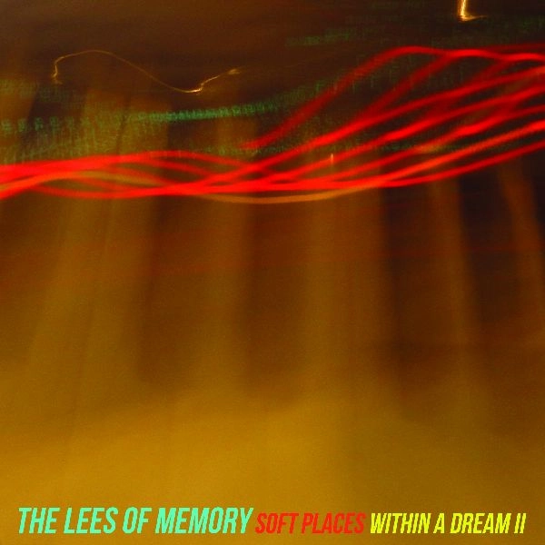 LEES OF MEMORY / SOFT PLACES WITHIN A DREAM II [7"]