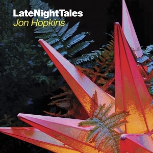 JON HOPKINS / ジョン・ホプキンス / LATE NIGHT TALES