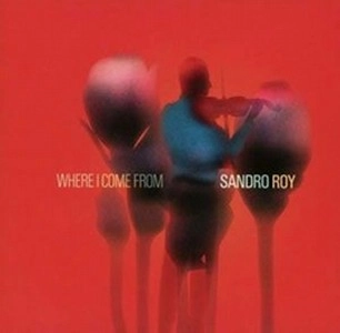 SANDRO ROY / サンドロ・ロイ / WHERE I COME FROM