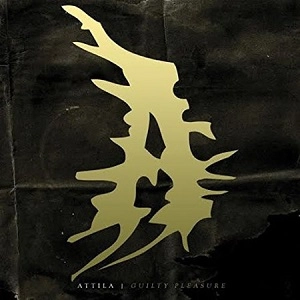 ATTILA (METAL) / アッティラ(METAL) / ギルティ・プレジャー / GUILTY PLEASURE