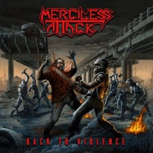 MERCILESS ATTACK / BACK TO VIOLENCE