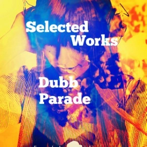 Dubb Parade / Ｓｅｌｅｃｔｅｄ　Ｗｏｒｋｓ