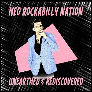 VA (NEO ROCKABILLY NATION) / NEO ROCKABILLY NATION : UNEARTHED & REDISCOVERED