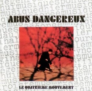 ABUS DANGEREUX / アビュ・ダンジュルー / LE QUATRIEME MOUVEMENT