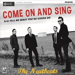 THE NEATBEATS / ザ・ニートビーツ / COME ON AND SING