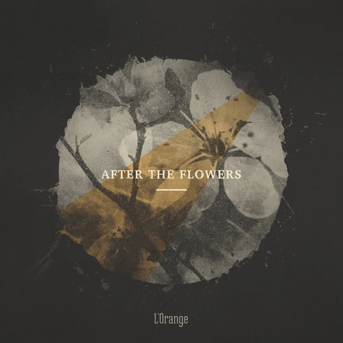 L'ORANGE / AFTER THE FLOWERS