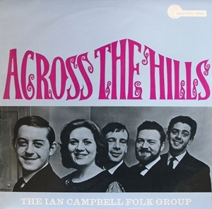 THE IAN CAMPBELL FOLK GROUP / ACROSS THE HILLS