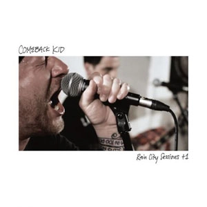 COMEBACK KID / カムバック・キッド / RAIN CITY SESSIONS +1 (10")
