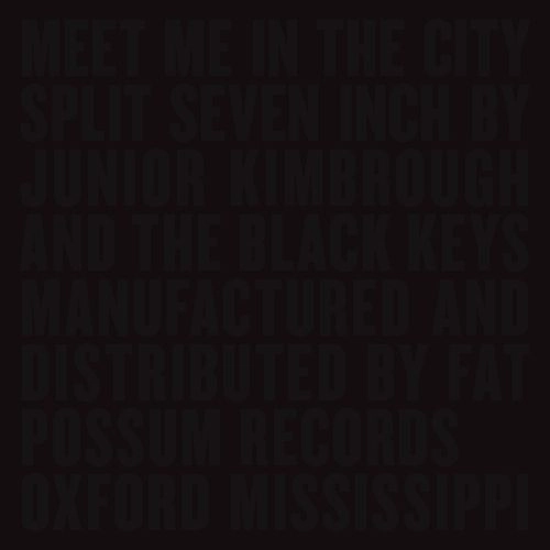 BLACK KEYS / JUNIOR KIMBROUGH / MEET ME IN THE CITY [SPLIT 7"]