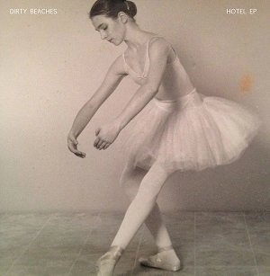 DIRTY BEACHES / ダーティ・ビーチズ / HOTEL EP
