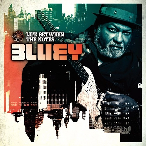 BLUEY / ブルーイ / ライフ・ビトゥイーン・ザ・ノーツ / LIFE BETWEEN THE NOTES