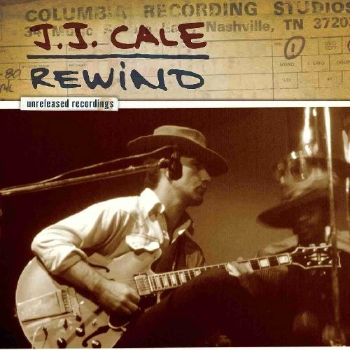 J.J. CALE / J.J. ケイル / REWIND: THE UNRELEASED RECORDINGS