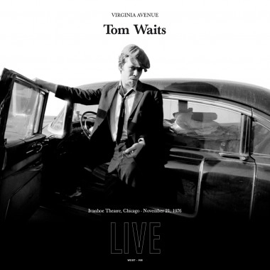 TOM WAITS / トム・ウェイツ / VIRGINIA AVENUE: LIVE AT THE IVANHOE THEATRE, CHICAGO, IL - NOVEMBER 21, 1976