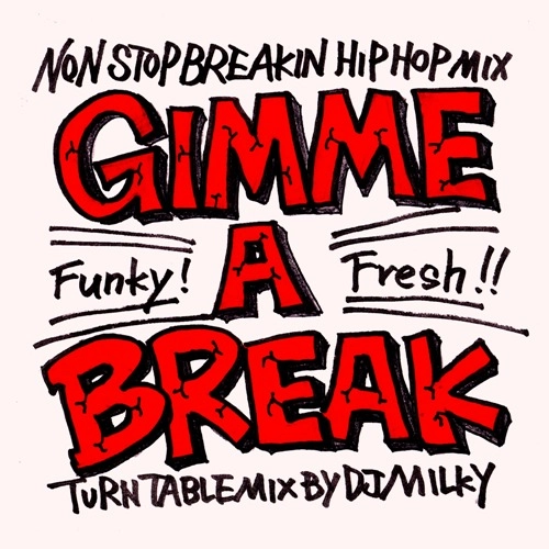 DJ MILKY / DJミルキー / GIMME A BREAK（再発）
