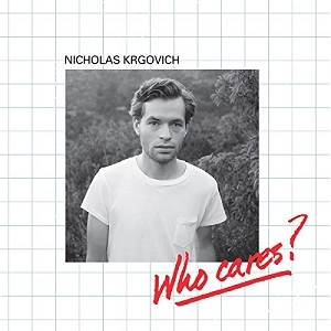 NICHOLAS KRGOVICH / フー･ケアズ？＋オン･カフエンガ