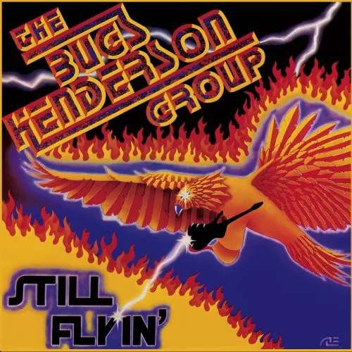 BUGS HENDERSON GROUP / STILL FLYIN'